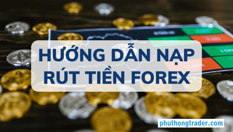 Nạp rút tiền trên Forex