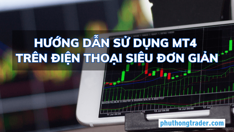 Hướng dẫn sử dụng MT4 trên điện thoại