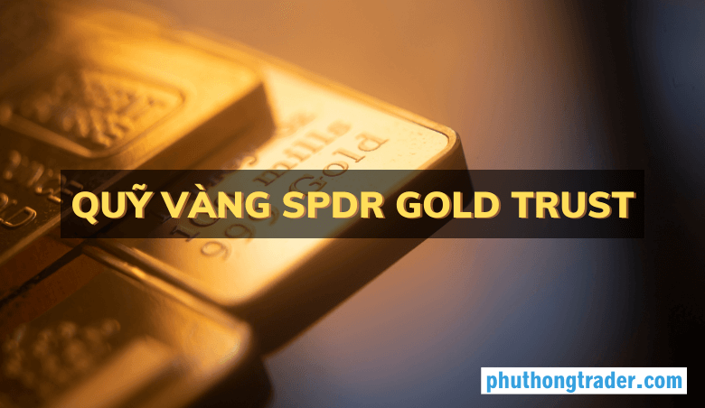 Quỹ vàng SPDR Gold Trust