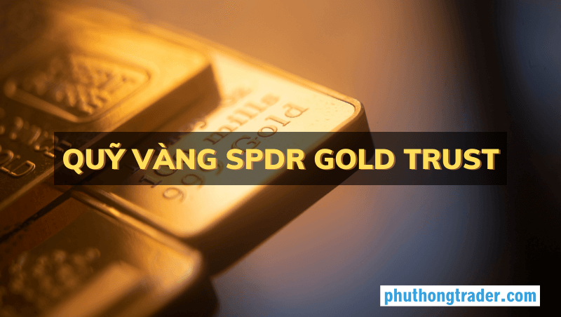Quỹ vàng SPDR Gold Trust
