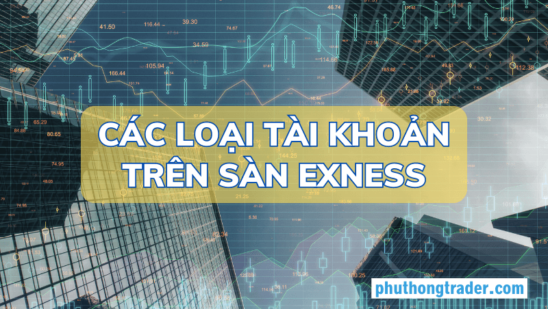 Các loại tài khoản trên sàn forex