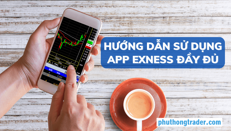 Hướng dẫn sử dụng app Exness